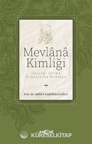 Mevlana Kimliği / Gerçeği Örtme Çabalarına Reddiye