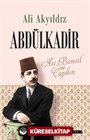 Abdülkadir: Asi, Bencil ve Çapkın