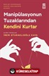 Manipülasyonun Tuzaklarından Kendini Kurtar