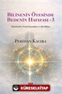 Bilinenin Ötesinde Bedenin Hafızası-3