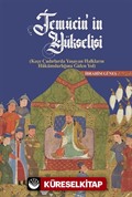 Temücin'in Yükselişi (Keçe Çadırlarda Yaşayan Halkların Hükümdarlığına Giden Yol)