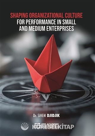 Shaping Organizational Culture for Performance in Small and Medium Enterprises