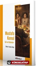 Mustafa Kemal - İçki ve Kadınlar