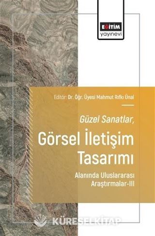 Güzel Sanatlar-Görsel İletişim Tasarımı Alanında Uluslararası Araştırmalar-III