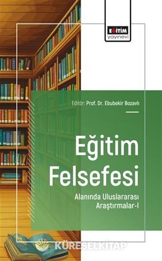 Eğitim Felsefesi Alanında Uluslararası Araştırmalar-I