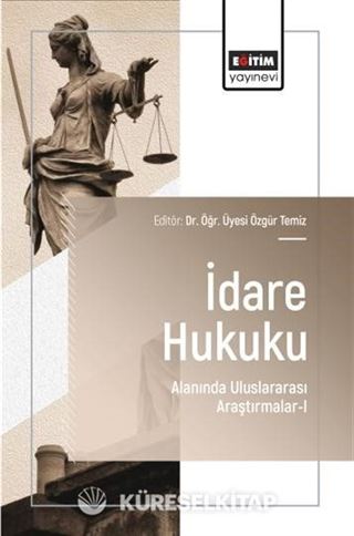 İdare Hukuku Alanında Uluslararası Araştırmalar-I