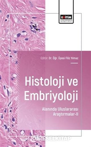 Histoloji ve Embriyoloji Alanında Uluslararası Araştırmalar-II