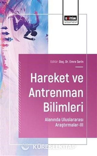 Hareket ve Antrenman Bilimleri Alanında Uluslararası Araştırmalar-III