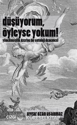 Düşüyorum, Öyleyse Yokum!