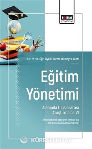 Eğitim Yönetimi Alanında Uluslararası Araştırmalar-VI