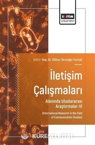 İletişim Çalışmaları Alanında Uluslararası Araştırmalar-VI