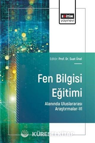 Fen Bilgisi Eğitimi Alanında Uluslararası Araştırmalar-VI