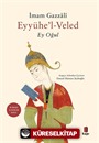 Eyyühe'l-Veled Ey Oğul!