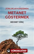 Zorluklar Karşısında Metanet Göstermek