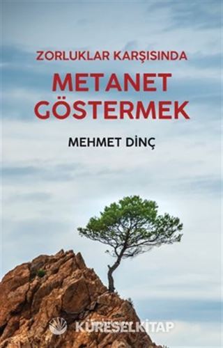 Zorluklar Karşısında Metanet Göstermek