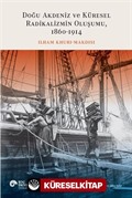 Doğu Akdeniz ve Küresel Radikalizmin Oluşumu (1860-1914)