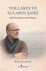 Yolların ve Suların Şairi