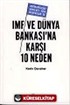 IMF ve Dünya Bankasına Karşı 10 Neden