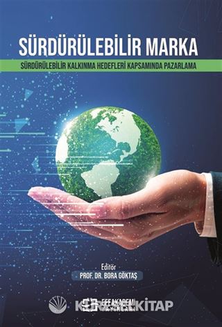 Sürdürülebilir Marka: Sürdürülebilir Kalkınma Hedefleri Kapsamında Pazarlama