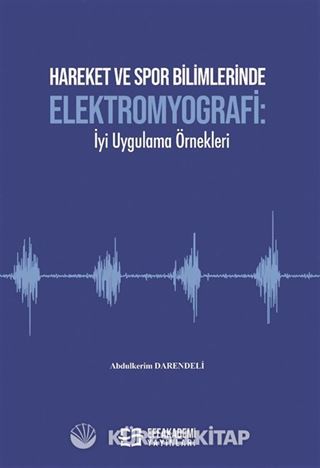 Hareket ve Spor Bilimlerinde Elektromyografi: İyi Uygulama Örnekleri
