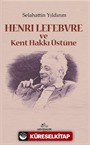 Henri Lefebvre ve Kent Hakkı Üstüne
