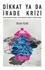 Dikkat Ya Da İrade Krizi