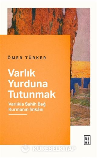 Varlık Yurduna Tutunmak