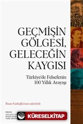 Geçmişin Gölgesi, Geleceğin Kaygısı