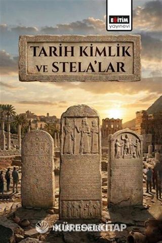 Tarih Kimlik ve Stela'lar