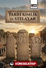 Tarih Kimlik ve Stela'lar