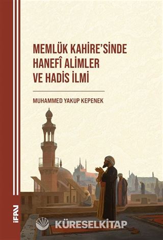 Memlük Kahire'sinde Hanefî Alimler ve Hadis İlmi