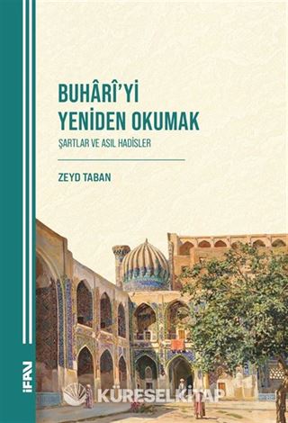 Buharî'yi Yeniden Okumak Şartlar ve Asil Hadisler
