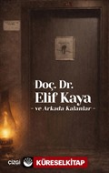 Doç. Dr. Elif Kaya ve Arkada Kalanlar
