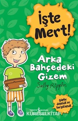 İşte Mert! / Arka Bahçedeki Gizem - Şüphe Duymak Ve Sorgulamak