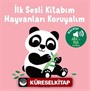 Hayvanları Koruyalım - İlk Sesli Kitabım