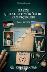 Gazze Şehadete Yürüyor: Kan Çiçekleri