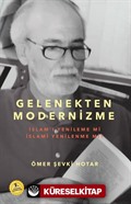 Gelenekten Modernizme: İslam'ı Yenileme mi İslami Yenilenme mi?