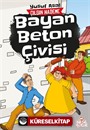 Bayan Beton Çivisi / Çılgın Hademe