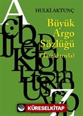 Büyük Argo Sözlüğü (Tanıklarıyla)