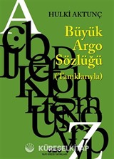 Büyük Argo Sözlüğü (Tanıklarıyla)