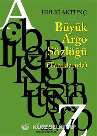 Büyük Argo Sözlüğü (Tanıklarıyla)