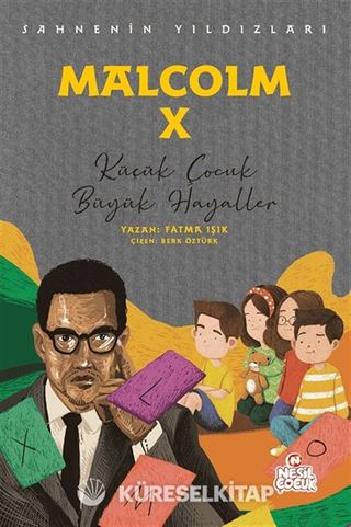Malcolm X Sahnenin Yıldızları / Küçük Çocuk Büyük Hayaller