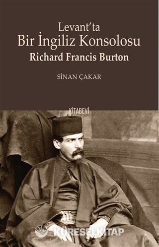 Levant'ta Bir İngiliz Konsolosu Richard Francis Burton