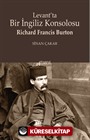 Levant'ta Bir İngiliz Konsolosu Richard Francis Burton