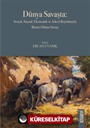Dünya Savaşta: Sosyal, Siyasal, Ekonomik ve Askerî Boyutlarıyla Birinci Dünya Savaşı