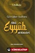 Gönüller Sultanı Ebû Eyyûb el-Ensarî