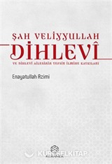 Şah Veliyyullah Dihlevî ve Dihlevî Ailesinin Tefsir İlmine Katkıları