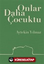 Onlar Daha Çocuktu