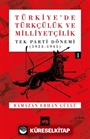Türkiye'de Türkçülük ve Milliyetçilik Cilt 1