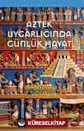 Aztek Uygarlığında Günlük Hayat